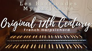 Les Barricades Mysterieuses played on a original 17th French Harpsichord [upl. by Aihsenek]