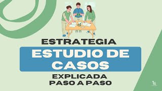 Estrategia de Aprendizaje Estudio de Casos Explicada Paso a Paso [upl. by Bennink]