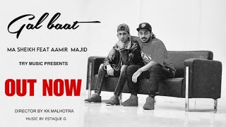 Gal Baat  official video  MA Sheikh  Aamir Majid  New Punjabi song [upl. by Hillell]