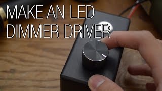 Build your own LED Dimmer Driver [upl. by Assecnirp]