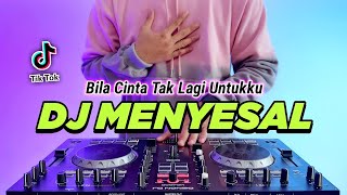 DJ MENYESAL  BILA CINTA TAK LAGI UNTUKKU REMIX FULL BASS VIRAL TIKTOK TERBARU 2023 [upl. by Lleval]