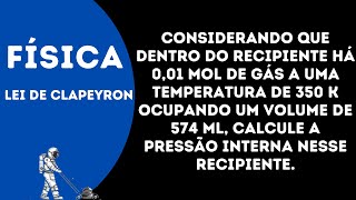 Considerando que dentro do recipiente há 001 mol de gás a uma temperatura de 350 K ocupando um volu [upl. by Goldfarb]