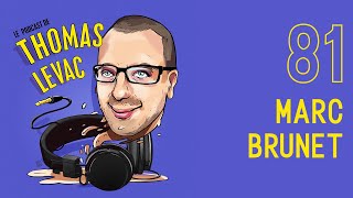 Le Podcast de Thomas Levac  Marc Brunet [upl. by Calbert]