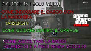 GTA Online3 IN 1 VIDEOCASCO  MASCHERAGuida DENTRO GARAGEattivar la RADIO quando siete A PIEDI [upl. by Arihat206]