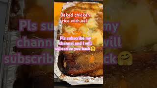 Baked chicken rice with eel pls dont forget to subscribe my channel and i will subscribe u back🤗🌹 [upl. by Fernandes616]