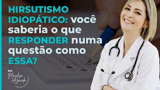 HIRSUTISMO IDIOPÃTICO VOCÃŠ SABERIA O QUE RESPONDER NUMA QUESTÃƒO COMO ESSA [upl. by Tsan]