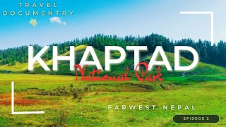 Khaptad National Park Documentry💕😱  Episode 2  Farwest Nepal🇳🇵🇳🇵 [upl. by Mavra]