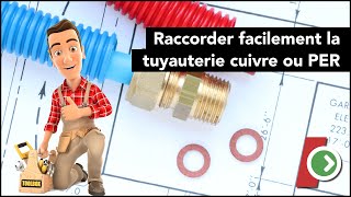 Plomberie  raccorder facilement la tuyauterie cuivre ou PER [upl. by Allicsirp]