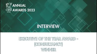 CIBSE UAE Awards 2023  Interview  Winner  Executive of the year Consultancy [upl. by Milson]