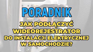 Jak podłączyć wideorejestrator do instalacji elektrycznej w samochodzie Praktyczny poradnik [upl. by Ragen]