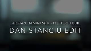 Adrian Daminescu  Eu Te Voi Iubi Dan Stanciu Edit [upl. by Liebermann]