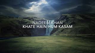 Nadeem Khan  Khate Hain Hum Kasam [upl. by Nairod662]