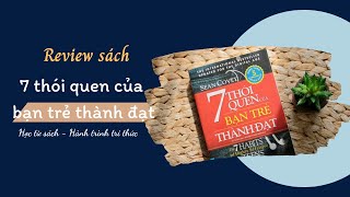 Review sách 7 thói quen của bạn trẻ thành công hoctusachhanhtrinhtrithuc [upl. by Ardaid241]