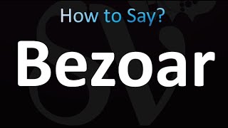 How to Pronounce Bezoar Correctly [upl. by Preuss]