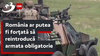 România ar putea fi forțată să reintroducă armata obligatorie [upl. by Chancey633]