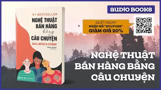 Sách Nói Full  Nghệ Thuật Bán Hàng Bằng Câu Chuyện [upl. by Ricardama]