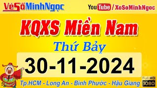 Kết Quả Xổ Số Miền Nam ngày 30112024 KQXS Miền Nam TP HCM Long An Bình Phước Hậu Giang XSMN [upl. by Snah]