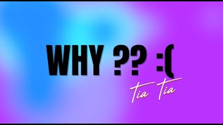 Why  Tia Tia Official Lyric Video [upl. by Eznyl385]