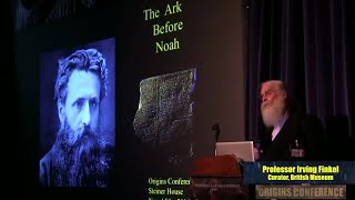 Prof Irving Finkel  The Story of the Ark Before Noah  Origins Conference [upl. by Nnaylrebmik]