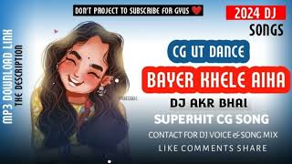 Bayer Khele AaihaDJ AKR BHAICg Dj Songdjvkrbhai nemudjzone2013viralsong cgsong tanding [upl. by Rramel]