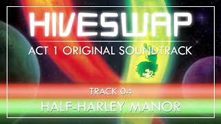 HIVESWAP ACT 1 OST  004 Half Harley Manor [upl. by Abbott]