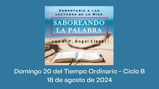 Comentario a las lecturas Domingo 20 del Tiempo Ordinario – Ciclo B 18 de agosto de 2024 [upl. by Lipcombe]