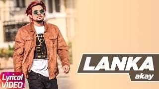 Lanka Lyrical Video  AKay  Latest Punjabi Songs 2018  Speed Records [upl. by Eecram]