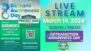 Detrans Awareness Day 2024 Livestream Sacramento [upl. by Seidler465]