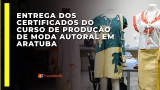 Entrega dos certificados do Curso de Produção de Moda Autoral em Aratuba [upl. by Stuckey]