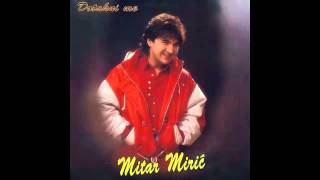 Mitar Miric  Nesto me u nemir tera  Audio 1995 HD [upl. by Julienne]