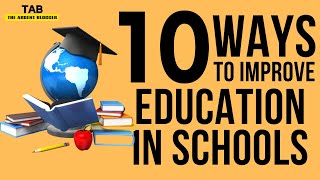 10 Ways To Improve Education in Schools [upl. by Sholley220]