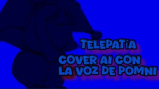 Telepatía  Cover AI con la voz de Pomnipomnidigitalcircus [upl. by Ative]