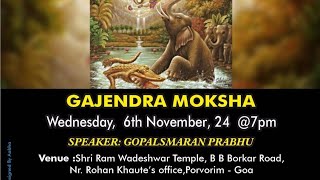 GAJENDRA MOKSHA  HG GOPAL SMARAN DAS  PORVORIM SATSANG [upl. by Ahsenat238]