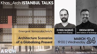 İstanbul Talks  Emergent Vernacularisms Architecture Scenarios of a Globalizing Present [upl. by Lorrin]