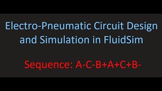 ElectroPneumatic Circuit Design and Simulation in FluidSIM  Sequence ACBACB [upl. by Ear284]