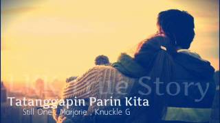 Tatanggapin Parin Kita  Still One  Marjorie  Knuckle G  LKK TrueStory [upl. by Annawak]