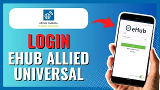 How To LOGIN To EHUB ALLIED UNIVERSAL 2024 [upl. by Leticia]