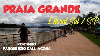 PRAIA GRANDE  Litoral Sul  SP  BR  PORTINHO  PARQUE EZIO DALL quot ACQUA  Novembro  2020 [upl. by Weirick167]