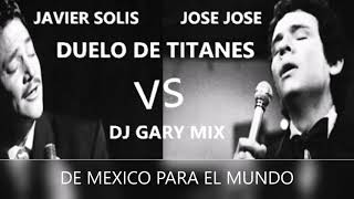 JOSE JOSE VS JAVIER SOLIS MIX BOLEROS ROMANTICOS  DJ GARY MIX [upl. by Inafets545]