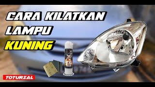 Cara Kilatkan Lampu Kuning  Restore Headlamp [upl. by Monjan]