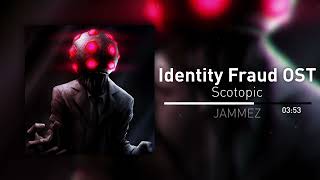 Identity Fraud OST  Scotopic [upl. by Cara]