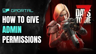 How to Give Admin Permissions  7 Days to Die GPortal Server 2024 [upl. by Notelrac]