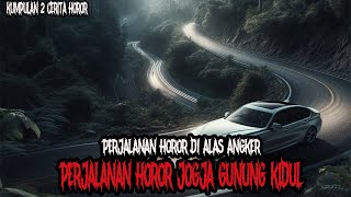 PERJALANAN HOROR DI ALAS ANGKER  PERJALANAN HOROR JOGJA GUNUNG KIDUL  CERITA HOROR  KISAH HOROR [upl. by Sifan]