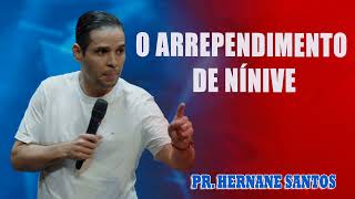 O Arrependimento de Nínive  Pr Hernane Santos [upl. by Royall]