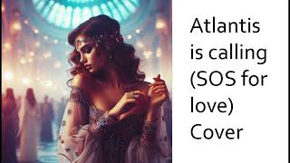 Atlantis is calling  SOS for love  Cover 2 [upl. by Mcculloch]