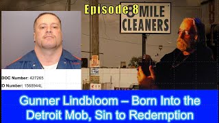 Gunner Lindbloom – Born Into the Detroit Mob Sin to Redemption [upl. by Aneram]