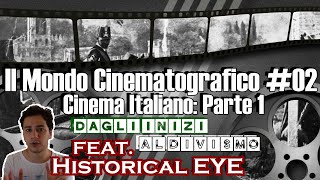 Il Mondo Cinematografico 02  Cinema Italiano Pt1  feat Historical EYE [upl. by Rik]