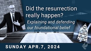 Did the resurrection really happen Explaining and defending our foundational belief  Sun Apr7 [upl. by Dyane878]