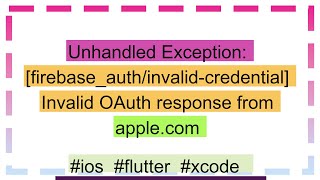 Unhandled Exception firebaseauthinvalidcredential Invalid OAuth response from applecom [upl. by Eelirol546]