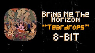 Teardrops 8Bit Remix of Bring Me The Horizon [upl. by Gnal]